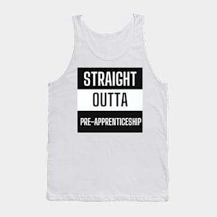 Straight Outta Pre-Apprenticeship Tank Top